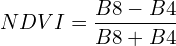\[       NDVI = \frac{B8-B4}{B8+B4}\]